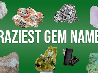 16 Craziest Gem & Mineral Names